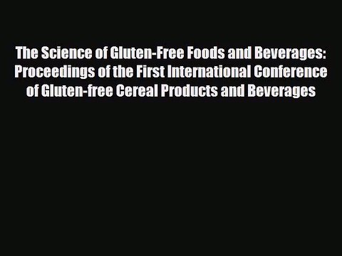 PDF Download The Science of Gluten-Free Foods and Beverages: Proceedings of the First International