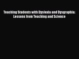 [PDF Download] Teaching Students with Dyslexia and Dysgraphia: Lessons from Teaching and Science