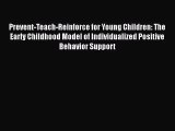 [PDF Download] Prevent-Teach-Reinforce for Young Children: The Early Childhood Model of Individualized