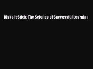 [PDF Download] Make It Stick: The Science of Successful Learning [PDF] Full Ebook