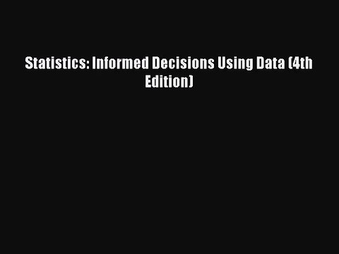 [PDF Download] Statistics: Informed Decisions Using Data (4th Edition) [PDF] Full Ebook