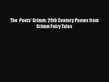 [PDF Download] The  Poets' Grimm: 20th Century Poems from Grimm Fairy Tales [Read] Online