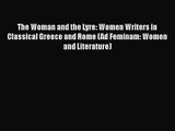 [PDF Download] The Woman and the Lyre: Women Writers in Classical Greece and Rome (Ad Feminam: