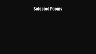 [PDF Download] Selected Poems [Read] Online