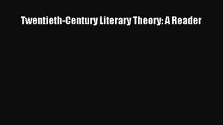 [PDF Download] Twentieth-Century Literary Theory: A Reader [PDF] Online