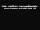 [PDF Download] Knights of the Cloister: Templars and Hospitallers in Central-Southern Occitania
