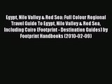 [PDF Download] Egypt Nile Valley & Red Sea: Full Colour Regional Travel Guide To Egypt Nile