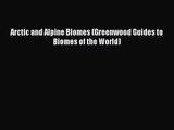 [PDF Download] Arctic and Alpine Biomes (Greenwood Guides to Biomes of the World) [Download]