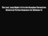 [PDF Download] The Last Long Night (#5 in the Bregdan Chronicles Historical Fiction Romance
