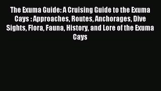 [PDF Download] The Exuma Guide: A Cruising Guide to the Exuma Cays : Approaches Routes Anchorages