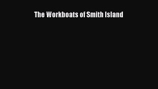 [PDF Download] The Workboats of Smith Island [Download] Full Ebook