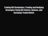 Read Trading VIX Derivatives: Trading and Hedging Strategies Using VIX Futures Options and