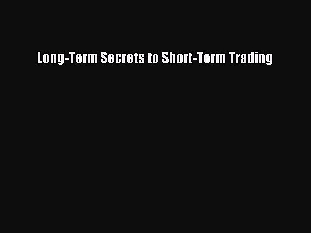 Read Long-Term Secrets to Short-Term Trading PDF Online