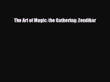 [PDF Download] The Art of Magic: the Gathering: Zendikar [Read] Full Ebook