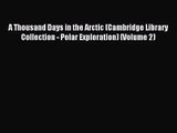 [PDF Download] A Thousand Days in the Arctic (Cambridge Library Collection - Polar Exploration)