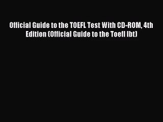 [PDF Download] Official Guide to the TOEFL Test With CD-ROM 4th Edition (Official Guide to