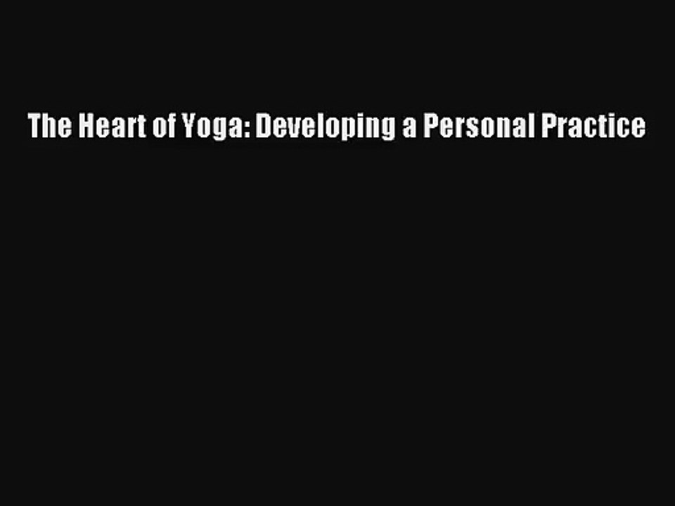 [PDF Download] The Heart of Yoga: Developing a Personal Practice [PDF] Full Ebook