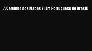 [PDF Download] A Caminho dos Mapas 2 (Em Portuguese do Brasil) [Read] Online