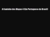 [PDF Download] A Caminho dos Mapas 4 (Em Portuguese do Brasil) [PDF] Online