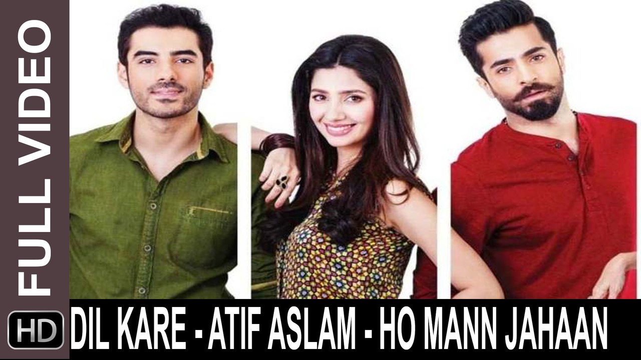 Dil Kare Full Video HD 1080p - Atif Aslam - HO MANN JAHAAN