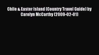 [PDF Download] Chile & Easter Island (Country Travel Guide) by Carolyn McCarthy (2009-02-01)