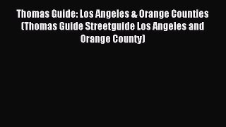 [PDF Download] Thomas Guide: Los Angeles & Orange Counties (Thomas Guide Streetguide Los Angeles