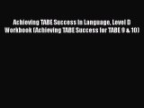 [PDF Download] Achieving TABE Success In Language Level D Workbook (Achieving TABE Success