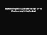 [PDF Download] Backcountry Skiing California's High Sierra (Backcountry Skiing Series) [Download]