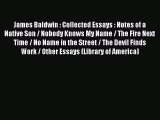[PDF Download] James Baldwin : Collected Essays : Notes of a Native Son / Nobody Knows My Name