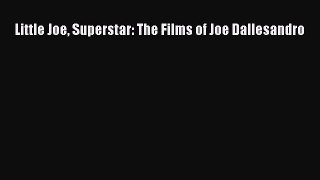 [PDF Download] Little Joe Superstar: The Films of Joe Dallesandro [PDF] Full Ebook