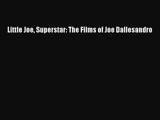 [PDF Download] Little Joe Superstar: The Films of Joe Dallesandro [PDF] Full Ebook