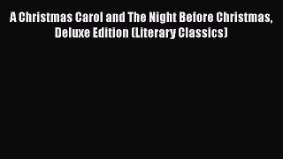 [PDF Download] A Christmas Carol and The Night Before Christmas Deluxe Edition (Literary Classics)
