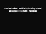 [PDF Download] Charles Dickens and His Performing Selves: Dickens and the Public Readings [Download]