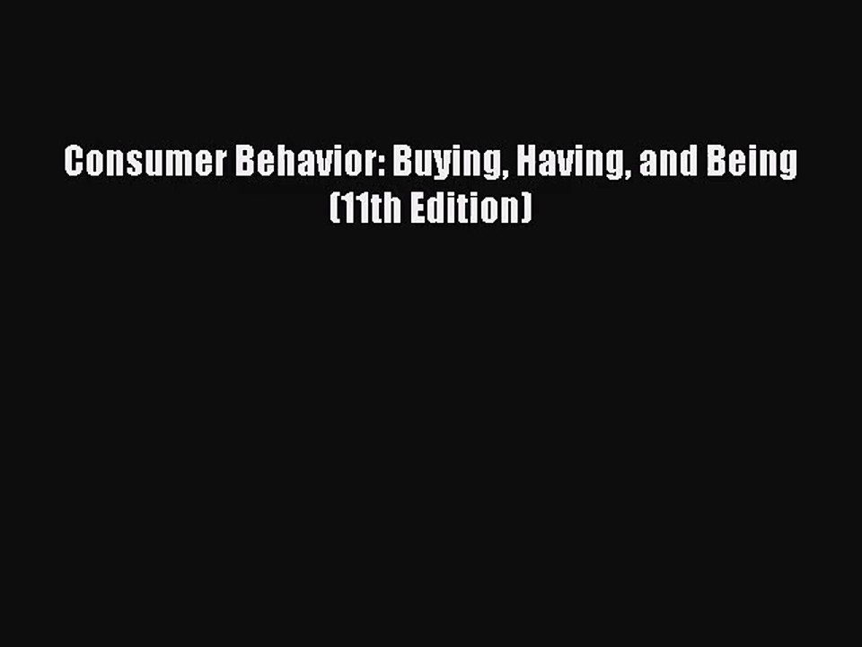 [PDF Download] Consumer Behavior: Buying Having and Being (11th Edition) [PDF] Full Ebook