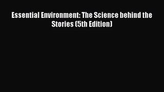 [PDF Download] Essential Environment: The Science behind the Stories (5th Edition) [Read] Full