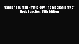 [PDF Download] Vander's Human Physiology: The Mechanisms of Body Function 13th Edition [Download]