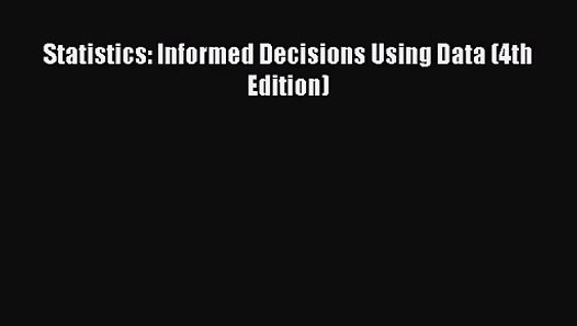 [PDF Download] Statistics Informed Decisions Using Data (4th Edition