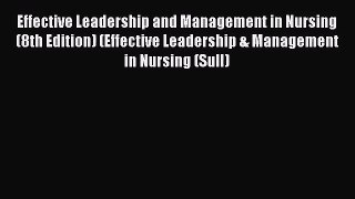 [PDF Download] Effective Leadership and Management in Nursing (8th Edition) (Effective Leadership