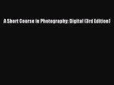 [PDF Download] A Short Course in Photography: Digital (3rd Edition) [Read] Full Ebook