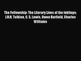 [PDF Download] The Fellowship: The Literary Lives of the Inklings: J.R.R. Tolkien C. S. Lewis