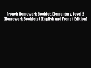 [PDF Download] French Homework Booklet Elementary Level 2 (Homework Booklets) (English and