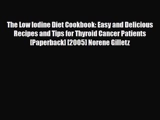 Download Video: PDF Download The Low Iodine Diet Cookbook: Easy and Delicious Recipes and Tips for Thyroid