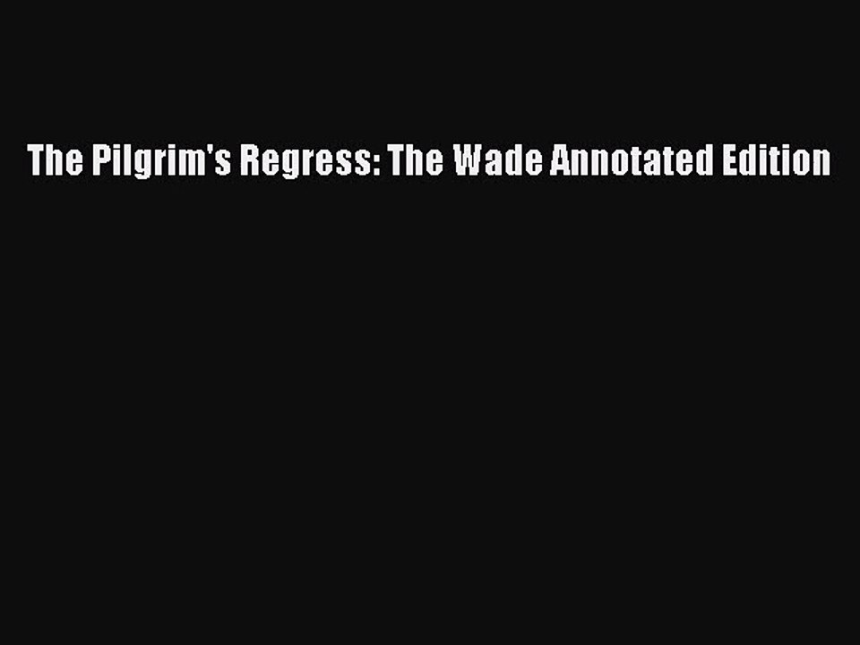 [PDF Download] The Pilgrim's Regress: The Wade Annotated Edition [PDF] Full Ebook