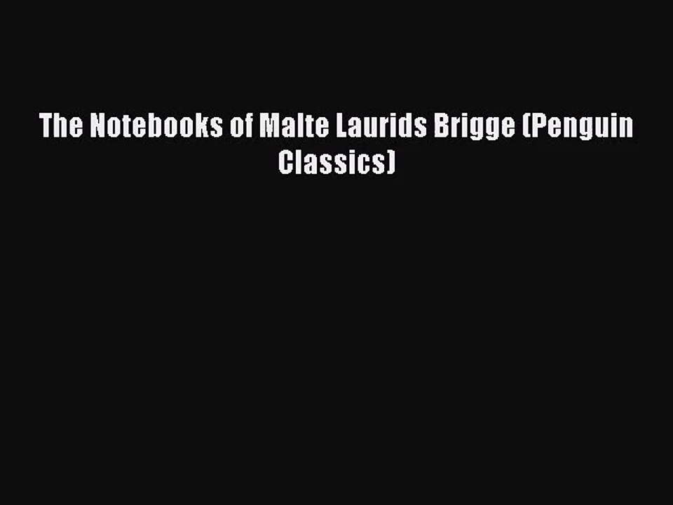 [PDF Download] The Notebooks of Malte Laurids Brigge (Penguin Classics) [Download] Full Ebook