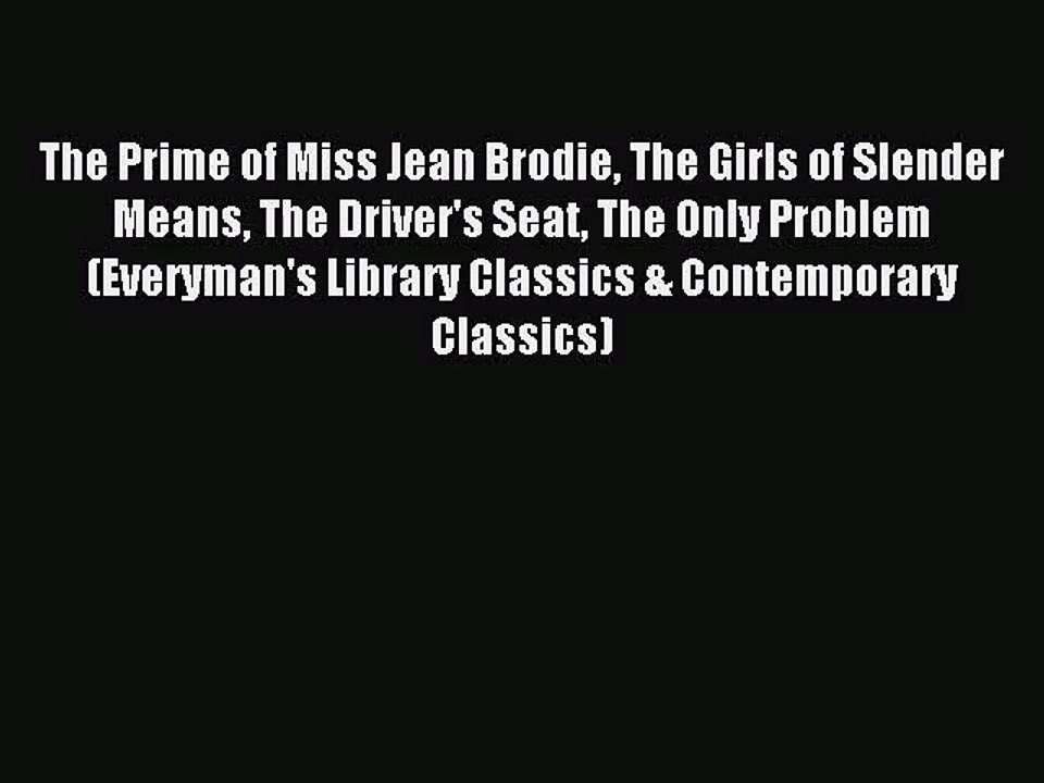 [PDF Download] The Prime of Miss Jean Brodie The Girls of Slender Means The Driver's Seat The