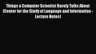 Read Things a Computer Scientist Rarely Talks About (Center for the Study of Language and Information