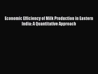 Télécharger la video: [PDF Download] Economic Efficiency of Milk Production in Eastern India: A Quantitative Approach