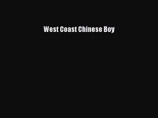 [PDF Download] West Coast Chinese Boy [Download] Full Ebook