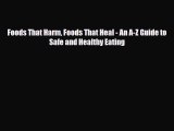 PDF Download Foods That Harm Foods That Heal - An A-Z Guide to Safe and Healthy Eating Download