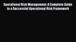 [PDF Download] Operational Risk Management: A Complete Guide to a Successful Operational Risk